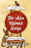 Bir Adın Kalmalı Geriye
