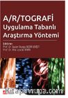 A/R/TOGRAFİ Uygulama Tabanlı Araştırma Yöntemi