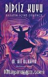 Dipsiz Kuyu / Hayatın İçine Düşünce