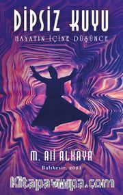 Dipsiz Kuyu / Hayatın İçine Düşünce