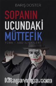 Sopanın Ucundaki Müttefik <br /> Türk-ABD İlişkileri