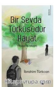 Bir Sevda Türküsüdür Hayat / Wood ile Moon