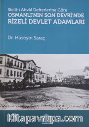 Sicill-İ Ahval Defterlerine Göre Osmanlı’nın Son Devri’nde Rizeli Devlet Adamları