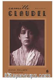 Camılle Claudel - Bir Kadın
