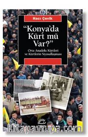 Konya'da Kürt Mü Var? Orta Anadolu Kürtleri ve Kürtlerin Siyasallaşması