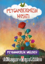 Peygamberlik Müjdesi - Peygamberimizin Hayatı
