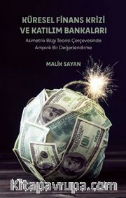 Küresel Finans Krizi ve Katılım Bankaları <br /> Asimetrik Bilgi Teorisi Çerçevesinde Ampirik Bir Değerlendirme