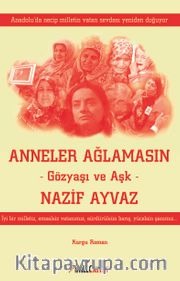 Anneler Ağlamasın <br /> Gözyaşı ve Aşk