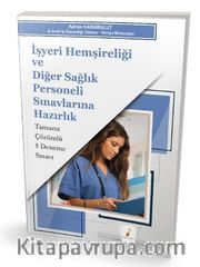 İşyeri Hemşireliği ve Diğer Sağlık Personeli Sınavlarına Hazırlık Tamamı Çözümlü 5 Deneme Sınavı