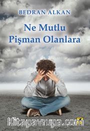 Ne Mutlu Pişman Olanlara