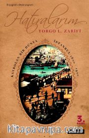 Hatıralarım <br /> Kaybolan Bir Dünya İstanbul 1800-1920