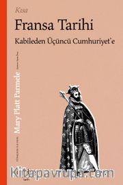 Kısa Fransa Tarihi <br /> Kabileden Üçüncü Cumhuriyet'e