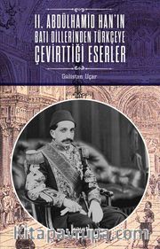 II. Abdülhamid Han’ın Batı Dillerinden Türkçeye Çevirttiği Eserler