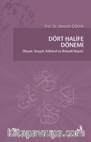 Dört Halife Dönemi <br /> Siyasi, Sosyal, Kültürel ve İktisadi Hayat