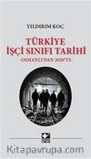 Türkiye İşçi Sınıfı Tarihi & Osmanlı'dan 2020'ye