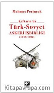 Kafkasya'da Türk - Sovyet Askeri İşbirliği (1919 - 1922)