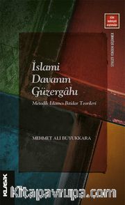 İslami Davanın Güzergahı <br /> Metodik İslamcı İktidar Teorileri