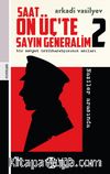 Saat On Üç’te Sayın Generalim 2 & Bir Sovyet İstihbaratçısının Anıları