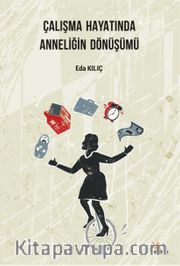 Çalışma Hayatında Anneliğin Dönüşümü