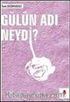 Gülün Adı Neydi ?