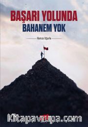 Başarı Yolunda Bahanem Yok