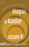 Hayat O Kadar Uzun ki