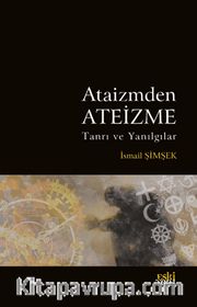 Ataizmden Ateizme <br /> Tanrı ve Yanılgılar