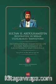67 Sultan II. Abdülhamid'in Jeostratejisi ve Mirası Uluslararası Sempozyumu