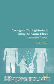 Çocuğun Din Eğitiminde Anne-Babanın Etkisi
