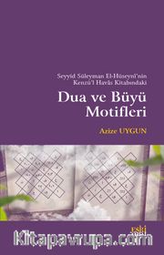 el-Hüseynî’nin Kenzü’l-Havas Kitabındaki Dua ve Büyü Motifleri