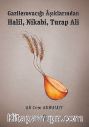Gazilerovacığı Aşıklarından Halil, Nikabi, Turap Ali 