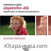 Objektifin Dili Sinemacının Gözü : Objektifin Gücü ve Etkileyici Sinemasal Görüntü