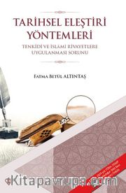 Tarihsel Eleştiri Yöntemlerin Tenkidi ve İslami Rivayetlere Uygulanması Sorunu