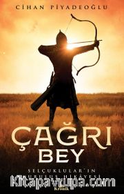 Çağrı Bey <br /> Selçuklular’ın Kuruluş Hikayesi