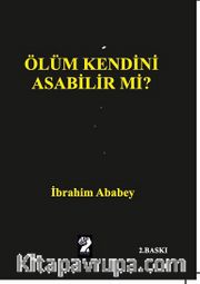 Ölüm Kendini Asabilir mi?