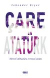 Çare Atatürk & Küresel Çıkmazlara Evrensel Çözüm