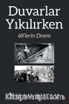 Duvarlar Yıkılırken & 68’lerin Dramı
