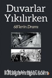 Duvarlar Yıkılırken <br /> 68’lerin Dramı