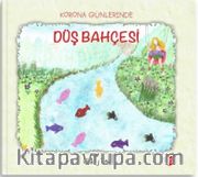 Korona Günlerinde Düş Bahçesi
