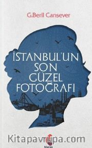 İstanbul’un Son Güzel Fotoğrafı