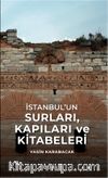 İstanbul’un Surları & Kapıları ve Kitabeleri