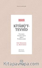 Kitabü’t-Tevhîd <br /> Tevhid İnancının Aklî Temelleri