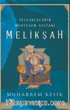 Selçukluların Muhteşem Sultanı Melikşah