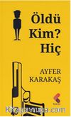 Öldü, Kim, Hiç