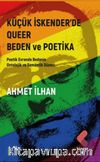 Küçük İskender’de Queer Beden ve Poetika Poetik Evrende Bedenin Ontolojik ve Semantik Düzeni