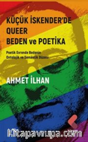 Küçük İskender’de Queer Beden ve Poetika Poetik Evrende Bedenin Ontolojik ve Semantik Düzeni