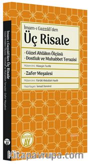 İmam-ı Gazzalî’den Üç Risale <br /> Güzel Ahlakın Ölçüsü - Dostluk ve Muhabbet Terazisi - Zafer Meşalesi