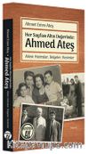 Her Sayfası Altın Değerinde: Ahmed Ateş Ailesi: Hatıralar, Belgeler, Resimler