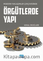 Modern Yaklaşımlar Çerçevesinde Örgütlerde Yapı