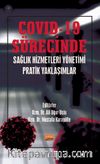 COVID-19 Sürecinde Sağlık Hizmetleri Yönetimi Pratik Yaklaşımlar